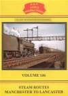 STEAM ROUTES MANCHESTER TO LANCASTER Volume 146